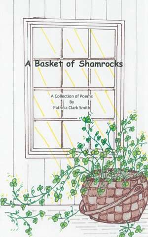 A Basket of Shamrocks de Patricia Clark Smith