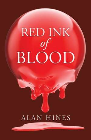 Red Ink of Blood de Alan Hines