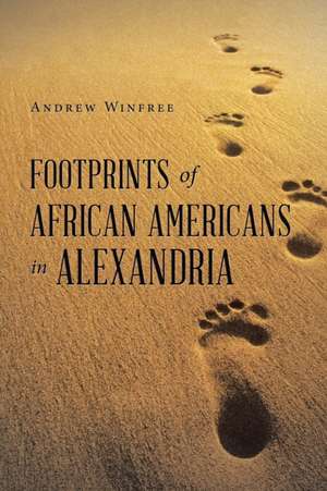 Footprints of African Americans in Alexandria de Andrew Winfree