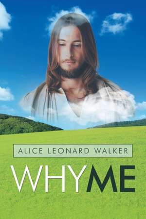Why Me de Alice Leonard Walker