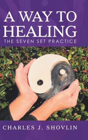 A Way to Healing de Charles J. Shovlin