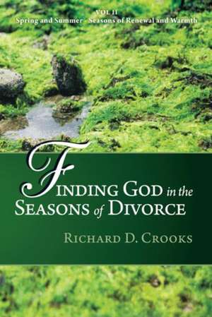 Finding God in the Seasons of Divorce de Richard D. Crooks