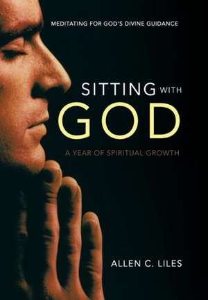 Sitting with God de Allen C. Liles