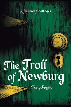 The Troll of Newburg de Tony Foglio