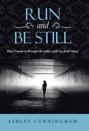 Run and Be Still de Ashley Cunningham