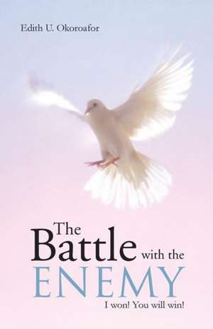 The Battle with the Enemy de Edith U. Okoroafor