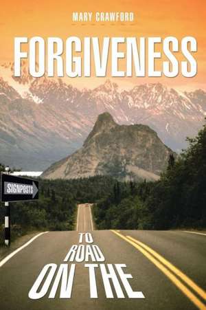 Signposts on the Road to Forgiveness de Mary Crawford