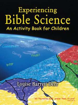 Experiencing Bible Science de Louise Barrett Derr