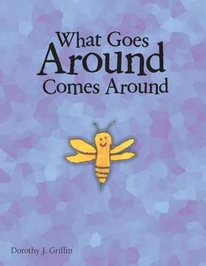 What Goes Around Comes Around de Dorothy J. Griffin