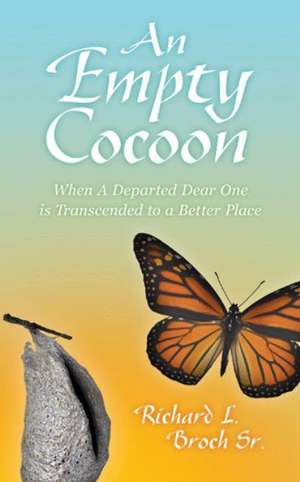 An Empty Cocoon de Richard L. Broch Sr