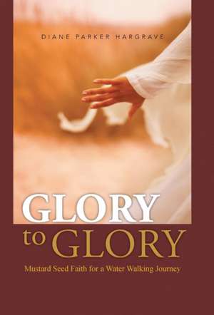 Glory to Glory de Diane Parker Hargrave