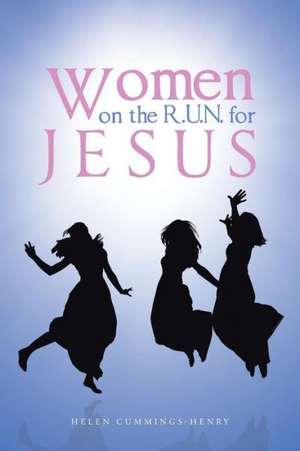 Women on the R.U.N. for Jesus de Helen Cummings-Henry