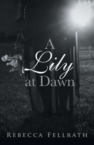 A Lily at Dawn de Rebecca Fellrath