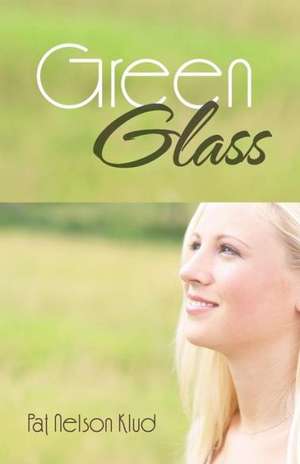 Green Glass de Pat Nelson Klud