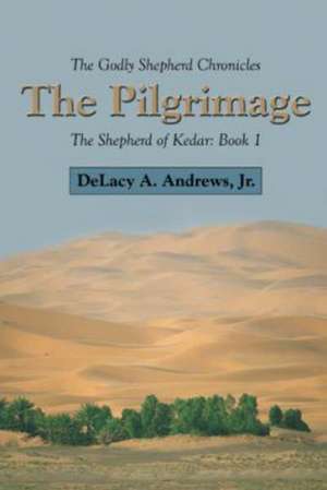 The Godly Shepherd Chronicles de Delacy a. Andrews Jr