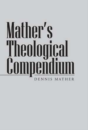 Mather's Theological Compendium de Dennis Mather