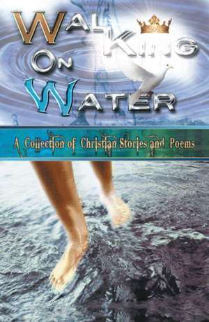 Walking on Water de Morningside Writing Ministry