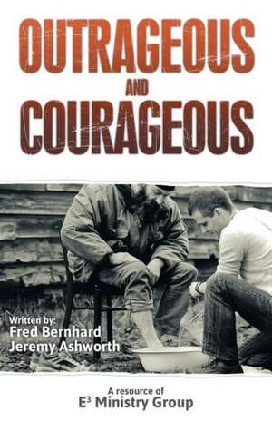 Outrageous and Courageous de Fred Bernhard