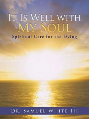 It Is Well with My Soul de Dr Samuel White III