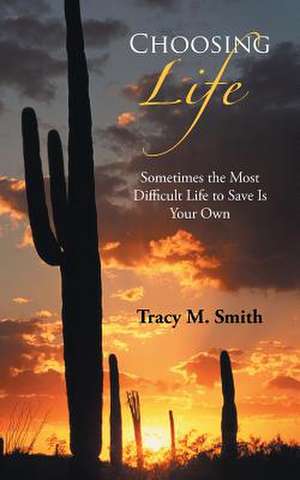 Choosing Life de Tracy M. Smith