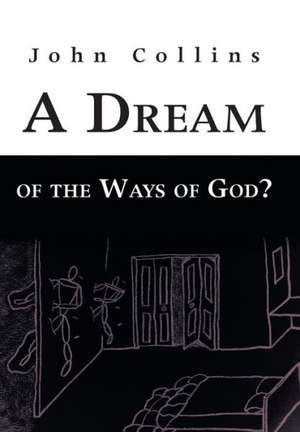 A Dream of the Ways of God? de John Collins