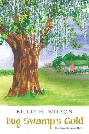 Bug Swamp's Gold de Billie H. Wilson