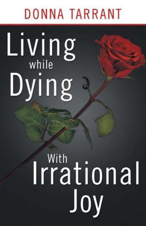 Living While Dying de Donna Tarrant