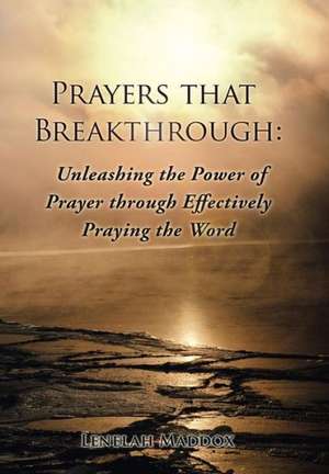 Prayers That Breakthrough de Lenelah Maddox
