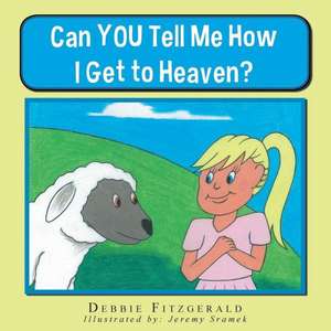 Can You Tell Me How I Get to Heaven? de Debbie Fitzgerald