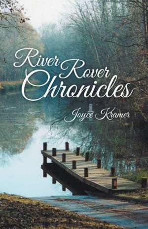 River Rover Chronicles de Joyce Kramer