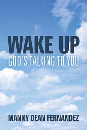 Wake Up God S Talking to You de Manny Dean Fernandez