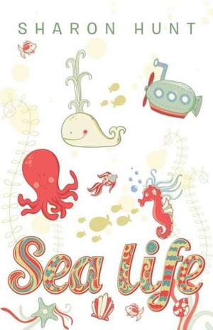 Sea Life de Sharon Hunt