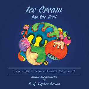 Ice Cream for the Soul de B. G. Copher-Brown