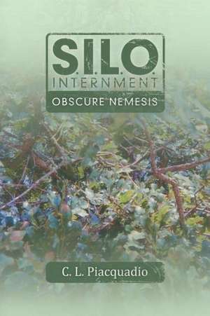 S.I.L.O. Internment Obscure Nemesis de C. L. Piacquadio