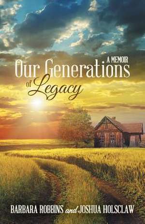 Our Generations of Legacy de Barbara Robbins