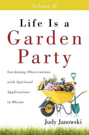 Life Is a Garden Party, Volume II de Judy Janowski