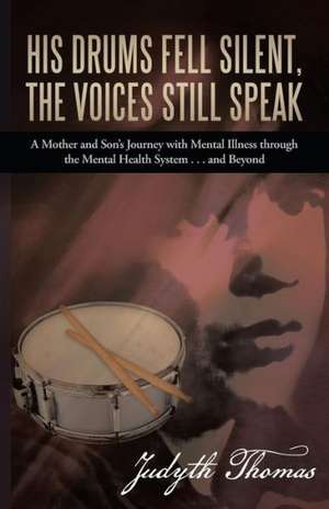 His Drums Fell Silent, the Voices Still Speak de Judyth Thomas