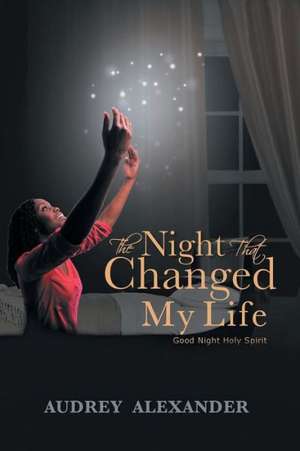 The Night That Changed My Life de Audrey Alexander