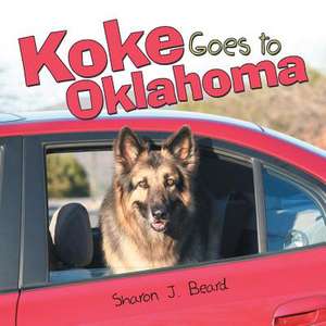 Koke Goes to Oklahoma de Sharon J. Beard