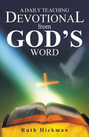 A Daily Teaching Devotional from God's Word de Ruth Hickman