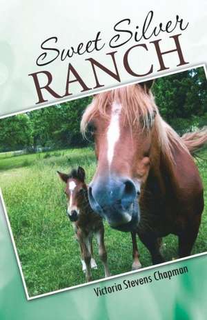 Sweet Silver Ranch de Victoria Stevens Chapman