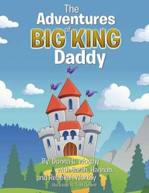 The Adventures of Big King Daddy de Donna C. Worthy