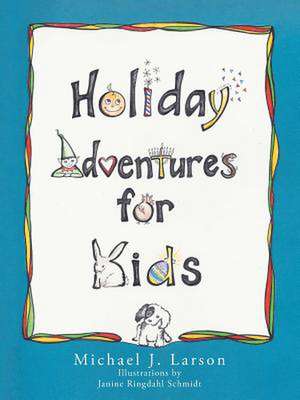 Holiday Adventures for Kids de Michael J. Larson