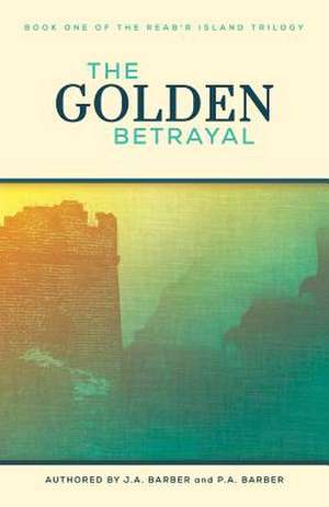 The Golden Betrayal de J. a. Barber