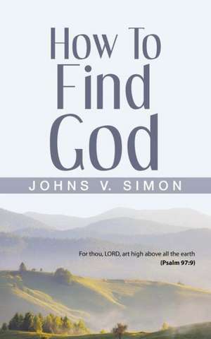 How to Find God de Johns V. Simon