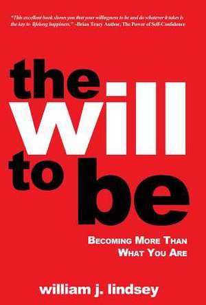 The Will to Be de William J. Lindsey