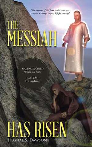 The Messiah Has Risen de Hegnal S. Dawson