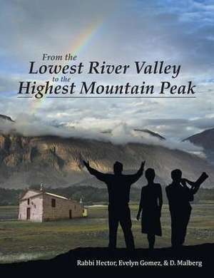 From the Lowest River Valley to the Highest Mountain Peak de Rabbi Hector