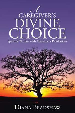 A Caregiver's Divine Choice de Diana Bradshaw