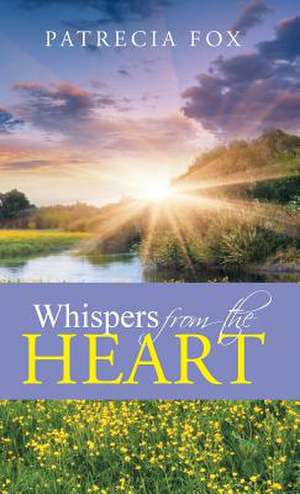 Whispers from the Heart de Patrecia Fox